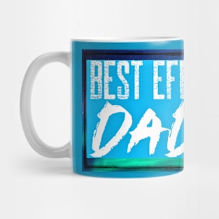 Best Effin Dad (fathers day, daddy) Mug